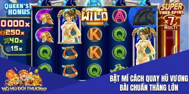 Bật mí cách quay hũ vương bài chuẩn thắng lớn