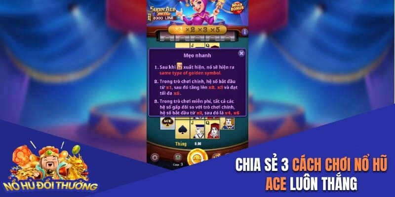 Chia sẻ 3 cách chơi nổ hũ Ace luôn thắng