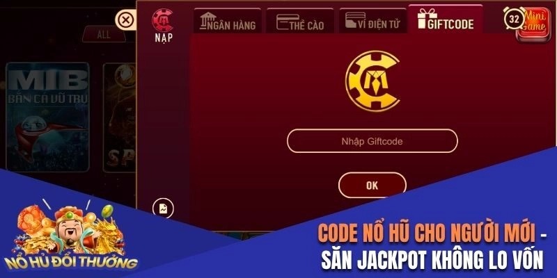 Code Nổ Hũ Cho Người Mới – Săn Jackpot Không Lo Về Vốn