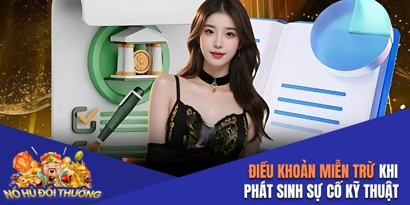Điều khoản miễn trừ khi phát sinh sự cố kỹ thuật 