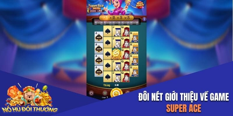 Đôi nét giới thiệu về game Super Ace