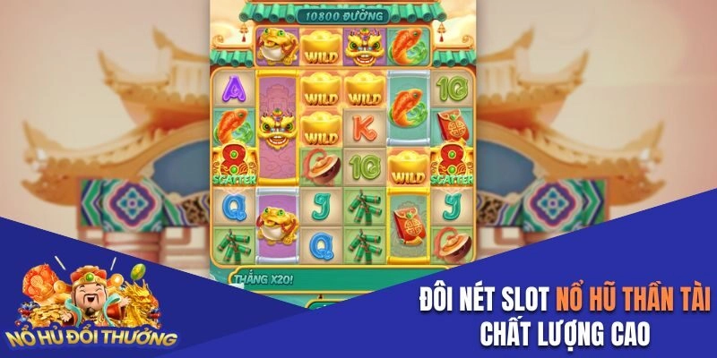 Đôi nét slot nổ hũ Thần Tài chất lượng cao