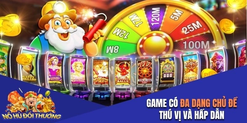 Game có đa dạng loại hình và chủ đề 