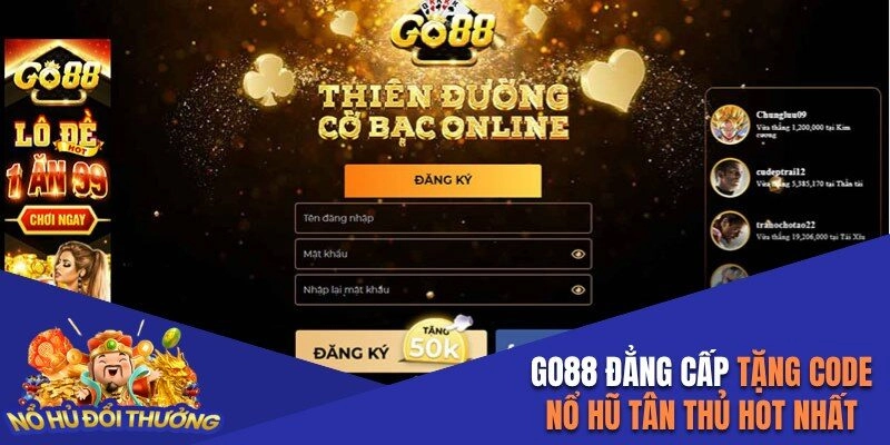 Go88 đẳng cấp tặng code nổ hũ tân thủ hot nhất