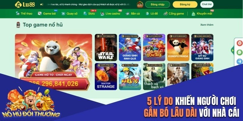 5 lý do hàng đầu khiến người chơi gắn bó lâu dài với nhà cái