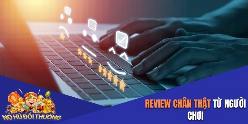 Review chân thật từ người chơi
