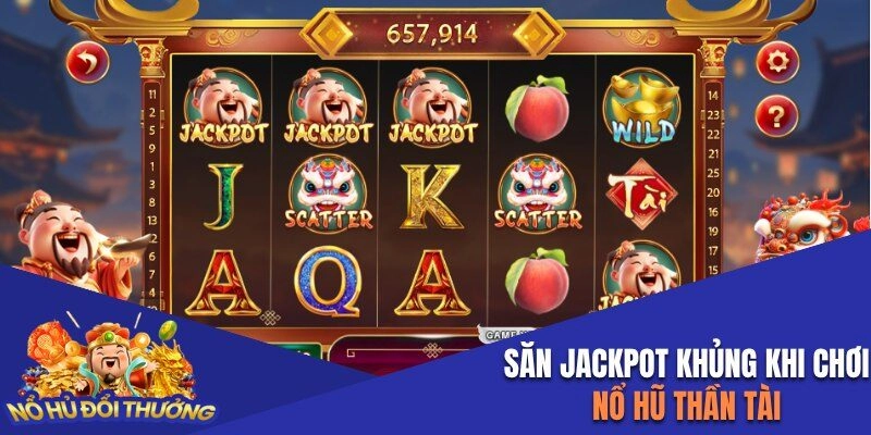 Săn Jackpot thú vị khi quay Nổ Hũ Thần Tài