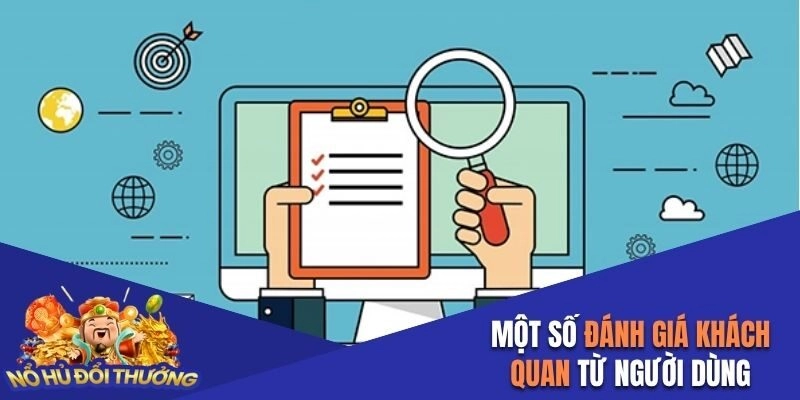 Tìm hiểu một số đánh giá chân thực từ người dùng 