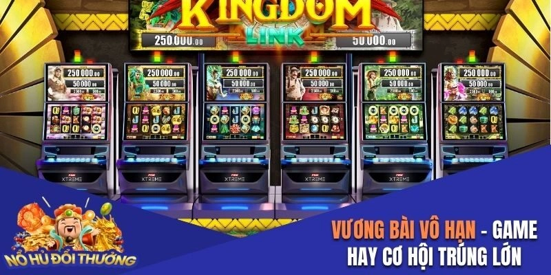 Vương Bài Vô Hạn – Game Nổ Hũ Hay Cơ Hội Trúng Thưởng Lớn