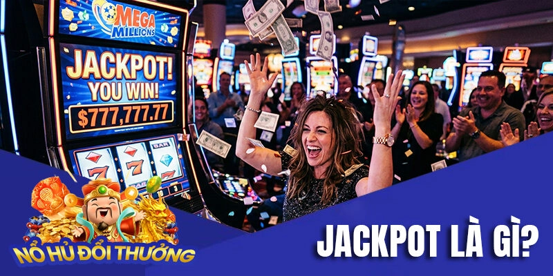 Jackpot là gì?